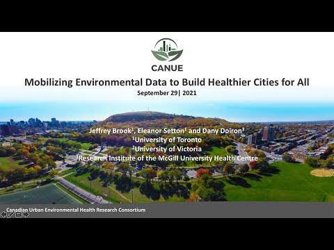 Preview image for the video "Mobilizing Environmental Data to Build Healthier Cities for All - CANUE".